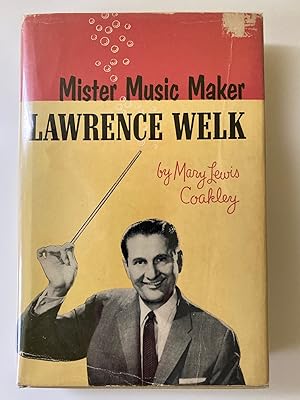 Seller image for Lawrence Welk: Mister Music Maker (Inscribed First Edition, First Printing) for sale by M.S.  Books