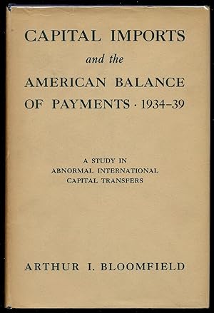 Bild des Verkufers fr Capital Imports and The American Balance of Payments 1934-39: A Study in Abnormal International Capital Transfers zum Verkauf von Between the Covers-Rare Books, Inc. ABAA
