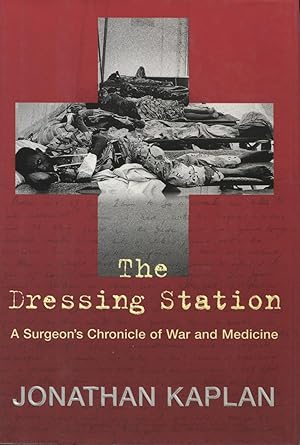 Bild des Verkufers fr The Dressing Station: A Surgeon's Chronicle of War and Medicine zum Verkauf von Kenneth A. Himber