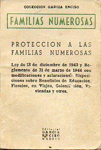 Seller image for FAMILIAS NUMEROSAS. PROTECCIN A LAS FAMILIAS NUMMEROSAS. Ley de 31 de Diciembre de 1943 y Reglamento de 31 de Marzo de 1944 con modificaciones y aclaraciones. Disposiciones sobre Beneficios de Educacin, Fiscales, en Viajes, Colonizacin, Viviendas y otros. for sale by angeles sancha libros