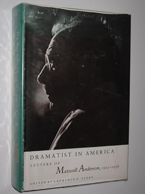 Seller image for Dramatist in America : Letters of Maxwell Anderson, 1912-1958 for sale by Manyhills Books