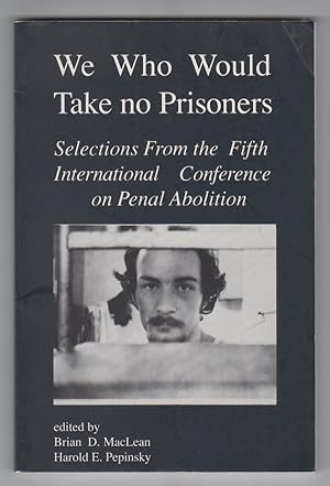 Seller image for We Who Would Take No Prisoners: Selections from the Fifth International Conference on Penal Abolition for sale by Sweet Beagle Books