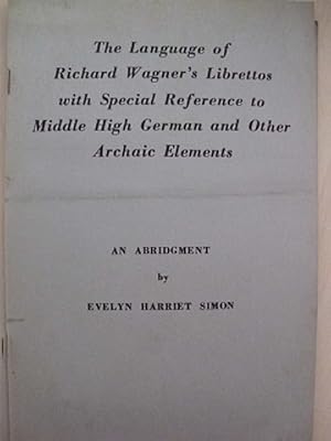 The language of Richard Wagner's Librettos with Special Reference to Middle High German and Other...