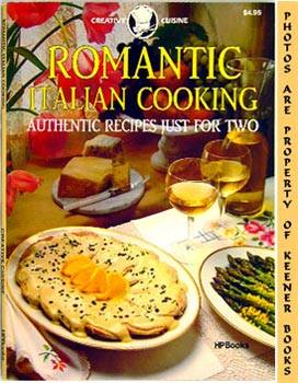 Romantic Italian Cooking : Authentic Recipes Just For Two: Creative Cuisine Series