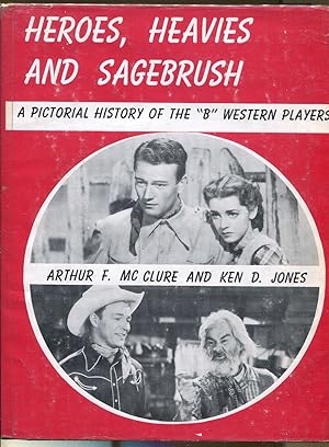 Bild des Verkufers fr Heroes, Heavies and Sagebrush: A Pictorial History of the "B" Western Players zum Verkauf von Dearly Departed Books