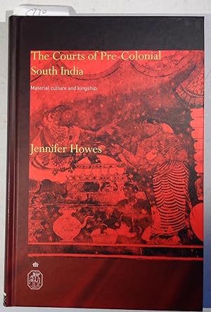 Immagine del venditore per The Courts of Pre-Colonial South India : Material Culture and Kingship venduto da Antiquariat Trger