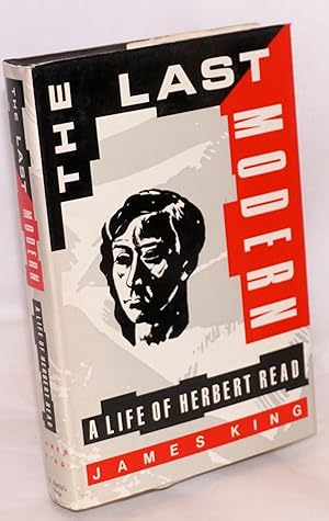 Imagen del vendedor de The last modern: a life of Herbert Read a la venta por Bolerium Books Inc.