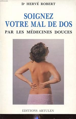 Seller image for SOIGNEZ VOTRE MAL DE DOS PAR LES MEDECINES DOUCES for sale by Le-Livre