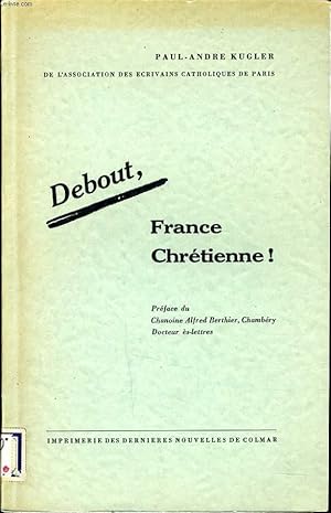 Seller image for DEBOUT FRANCE CHRETIENNE ! for sale by Le-Livre