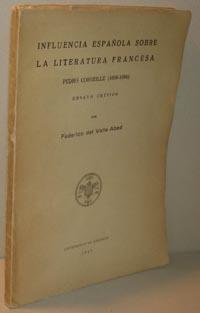 Bild des Verkufers fr INFLUENCIA ESPAOLA SOBRE LA LITERATURA FRANCESA PEDRO CORNEILLE (1606-1684) zum Verkauf von EL RINCN ESCRITO