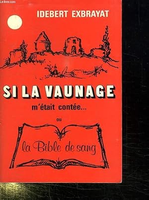 Seller image for SI LA VAUNAGE M ETAIT CONTEE. OU LA BIBLE DE SANG. for sale by Le-Livre