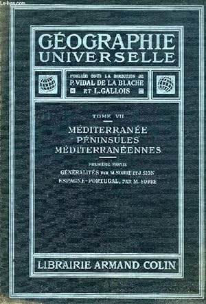 Imagen del vendedor de GEOGRAPHIE UNIVERSELLE, TOME VII, MEDITERRANEE, PENINSULES MEDITERRANEENNES, 1re PARTIE, GENERALITES, ESPAGNE, PORTUGAL a la venta por Le-Livre