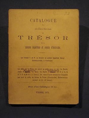 Catalogue des collections du trésor de la maison imperiale et royale d'Autriche.