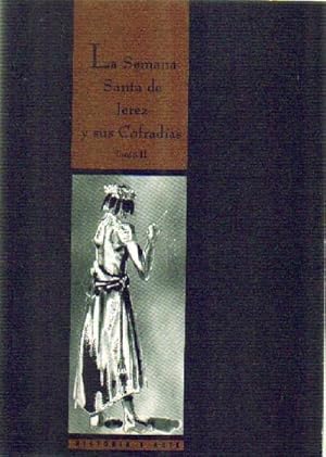 LA SEMANA SANTA DE JEREZ Y SUS COFRADIAS TOMO II