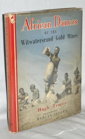 AFRICAN DANCES OF THE WITWATERSRAND GOLD MINES