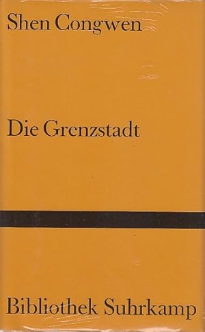 Die Grenzstadt : Novelle / Shen Congwen. Aus d. Chines. übertr. u. mit e. Nachw. vers. von Ursula...