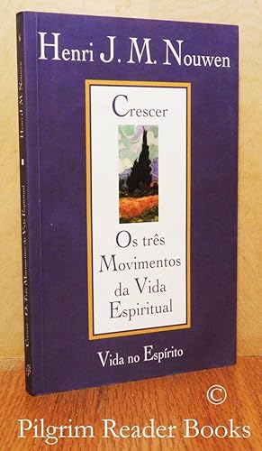 Crescer, Os Tres Movimentos Da Vida Espiritual. (Reaching Out, the Three Movements of the Spiritu...
