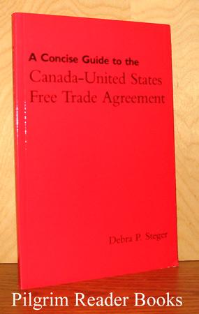 A Concise Guide to the Canada-United States Free Trade Agreement.
