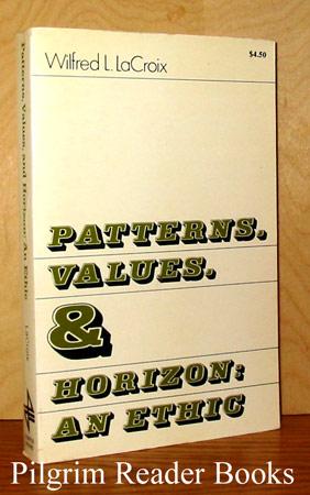 Patterns, Values, and Horizon: an Ethic.