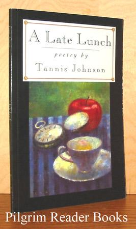 A Late Lunch: Poetry by Tannis Johnson.