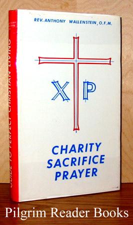 Guide to Perfect Christian Living. (Charity, Sacrifice, Prayer).