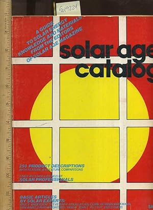 Seller image for Solar Age Catalog : A Guide to Solar Energy Knowledge and Materials from the Editors of Solar Age Magazine [critical Practical Study ; Review Reference ; Biographical Details ; in Depth Research, Building Design, Green Houses, Passive Solar Heat & more] for sale by GREAT PACIFIC BOOKS