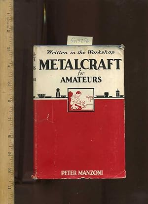 Immagine del venditore per Written in the Workshop : Metalcraft for Amateurs [critical Practical Study ; Review Reference ; Techniques, Methods ; in Depth Research, Metals, Cutting, Filing, Sawing, Bending, Hammered, Fretwork, Tempering, Embossing, Etching, Soldering, and more] venduto da GREAT PACIFIC BOOKS