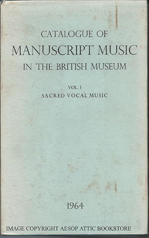 Catalogue of Manuscript Music in the British Museum: Vol. I SACRED VOCAL MUSIC