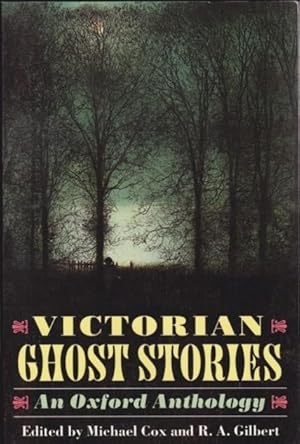 Immagine del venditore per Victorian Ghost Stories: An Oxford Anthology - The Shadow of a Shade, No Living Voice, Was it an Illusion?, The Case of Vincent Pyrwhit, The Haunted Organist of Hurly Burly, 'To Let", The Story of the Rippling Train, Thurnley Abbey, The Kit-bag, +++ venduto da Nessa Books