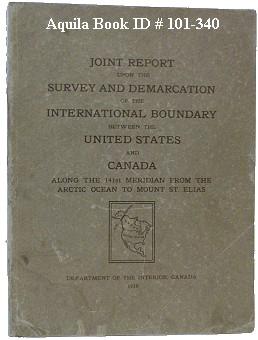 Joint Report upon the Survey and Demarcation of the International Boundary Between the United Sta...