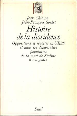 Histoire de la dissidence. Oppositions et révoltes en URSS et dans les démocraties populaires de ...