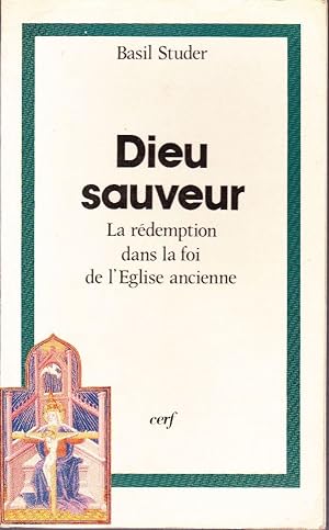 Imagen del vendedor de Dieu sauveur. La rdemption dans la foi de l'glise ancienne. a la venta por Librairie  la bonne occasion