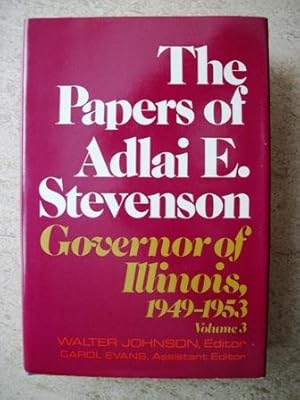 The Papers of Adlai E. Stevenson Volume III: Governor of Illinois, 1949-1953