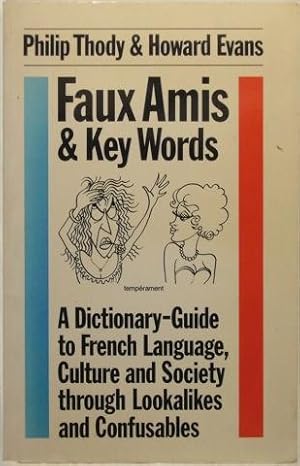 Imagen del vendedor de Faux Amis & Key Words: A Dictionary-Guide to French Language, Culture and Society through Lookalikes and Confusables. a la venta por Hall of Books
