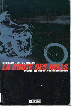 La route des Hells - Comment les motards ont bâti leur empire