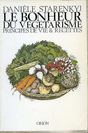 Le bonheur du végétarisme - Principes de vie & recettes