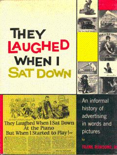 They Laughed When I Sat Down: An Informal History of Advertising in Words and Pictures