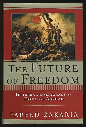 Bild des Verkufers fr The Future of Freedom: Illiberal Democracy at Home and Abroad zum Verkauf von Between the Covers-Rare Books, Inc. ABAA