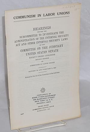 Communism in Labor Unions: hearings before the subcommittee to investiage the administration of t...