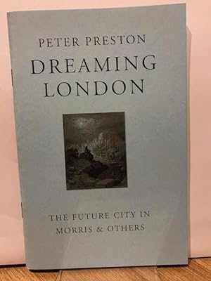 Dreaming London: The Future City in Morris & Others. Kelmscott Lecture 2002