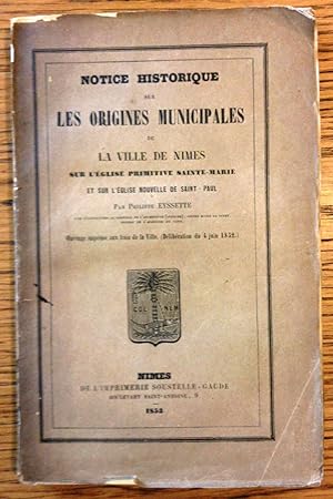 Notice historique sur les origines municipales de la ville de Nimes, sur l'église primitive Saint...