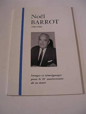 Seller image for NOEL BARROT 1903 - 1966 : IMAGES ET TEMOIGNAGES POUR LE 20e ANNIVERSAIRE DE SA MORT for sale by LIBRAIRIE PHILIPPE  BERTRANDY
