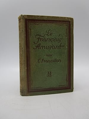 Imagen del vendedor de Le Francais Amusant: Eine Sammlung von Anekdoten, Erzahlungen und Witzen a la venta por Shelley and Son Books (IOBA)