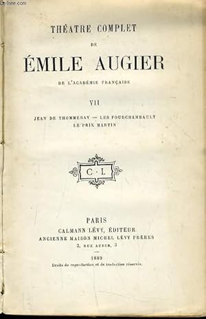 Image du vendeur pour THEATRE COMPLET DE EMILE AUGIER de l'acadmie francaise Tome VII : Jean de Thommeray, Les fourchambault, Le prix martin mis en vente par Le-Livre