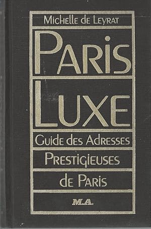 PARIS LUXE: guide des adresses prestigieuses de Paris