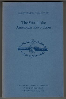Image du vendeur pour The War of the American Revolution : Narrative, Chronology, and Bibliography. United States Army / Center of Military History. Bicentennial Publication. mis en vente par Antiquariat Peda