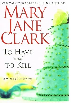 Seller image for To Have and to Kill: A Wedding Cake Mystery for sale by Round Table Books, LLC
