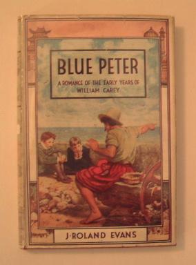 Bild des Verkufers fr Blue Peter ! A Romance of the Early / English Years of William Carey zum Verkauf von C. Parritt