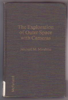 The Exploration of Outer Space With Cameras: A History of the Nasa Unmanned Spacecraft Missions