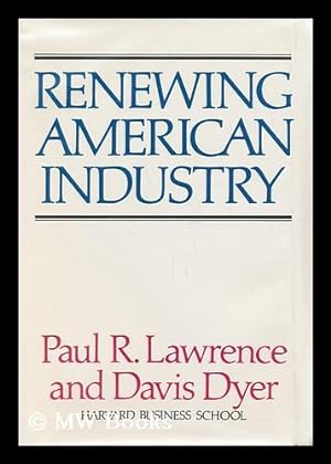 Imagen del vendedor de Renewing American Industry / Paul R. Lawrence, Davis Dyer a la venta por MW Books Ltd.